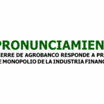 PRONUNCIAMIENTO: CIERRE DE AGROBANCO RESPONDE A PRESIÓN DE MONOPOLIO DE LA INDUSTRIA FINANCIERA